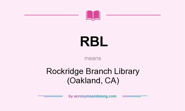 What does RBL mean? It stands for Rockridge Branch Library (Oakland, CA)