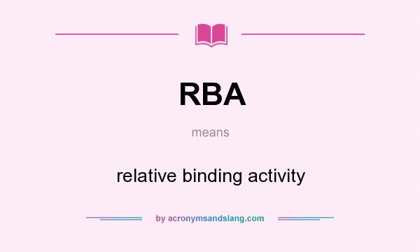 What does RBA mean? It stands for relative binding activity