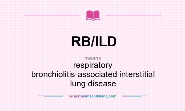 What does RB/ILD mean? It stands for respiratory bronchiolitis-associated interstitial lung disease