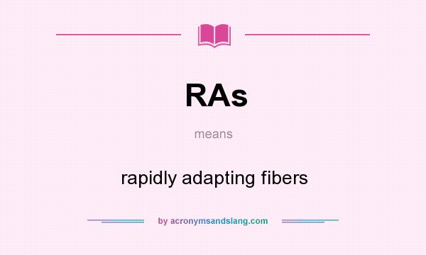 What does RAs mean? It stands for rapidly adapting fibers