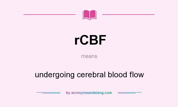 What does rCBF mean? It stands for undergoing cerebral blood flow
