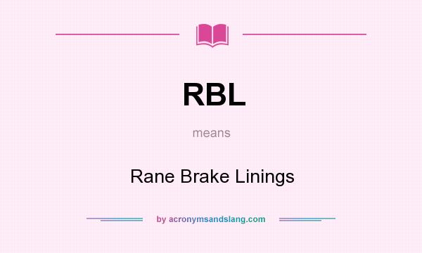 What does RBL mean? It stands for Rane Brake Linings