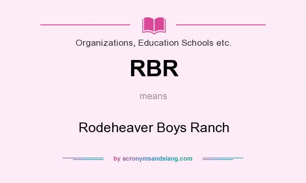 What does RBR mean? It stands for Rodeheaver Boys Ranch