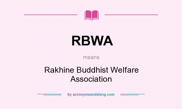 What does RBWA mean? It stands for Rakhine Buddhist Welfare Association