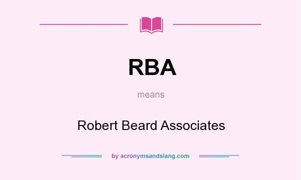 What does RBA mean? It stands for Robert Beard Associates