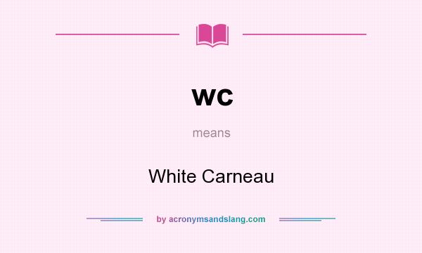 What does wc mean? It stands for White Carneau