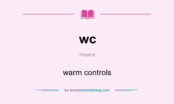 What does wc mean? It stands for warm controls