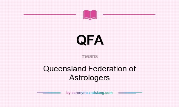 What does QFA mean? It stands for Queensland Federation of Astrologers