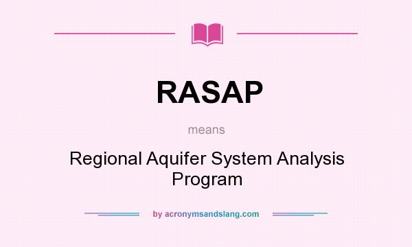 What does RASAP mean? It stands for Regional Aquifer System Analysis Program