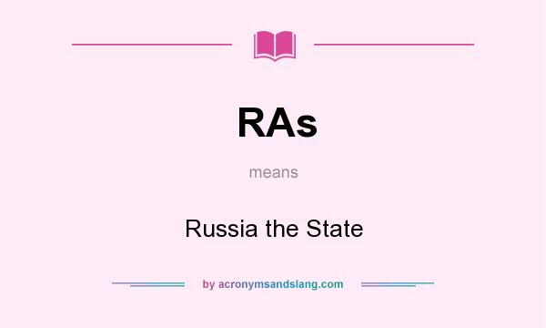 What does RAs mean? It stands for Russia the State