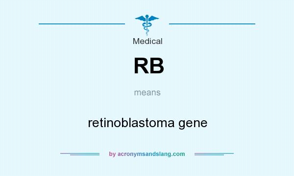 What does RB mean? It stands for retinoblastoma gene