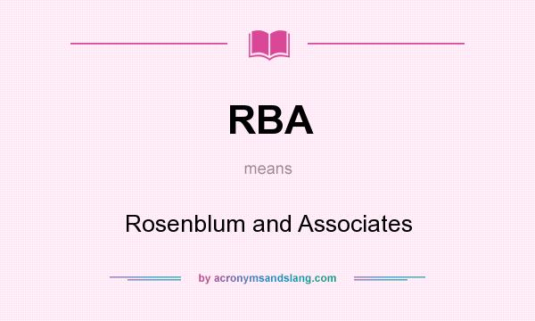 What does RBA mean? It stands for Rosenblum and Associates
