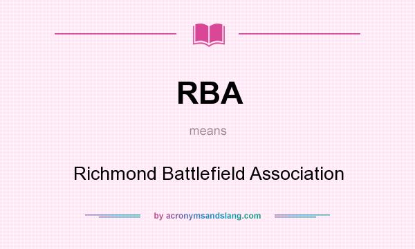 What does RBA mean? It stands for Richmond Battlefield Association