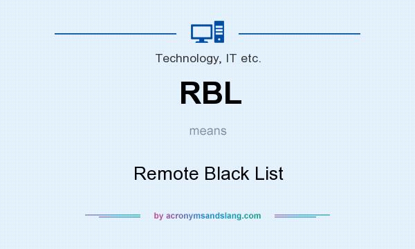 What does RBL mean? It stands for Remote Black List