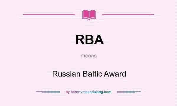 What does RBA mean? It stands for Russian Baltic Award