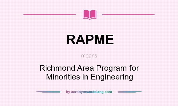 What does RAPME mean? It stands for Richmond Area Program for Minorities in Engineering