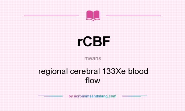 What does rCBF mean? It stands for regional cerebral 133Xe blood flow