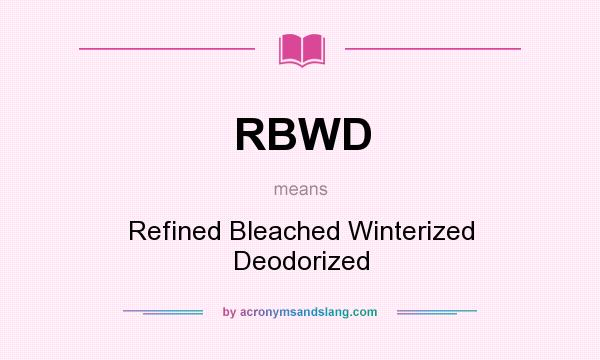 What does RBWD mean? It stands for Refined Bleached Winterized Deodorized