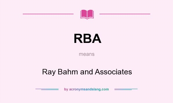 What does RBA mean? It stands for Ray Bahm and Associates