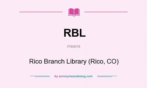 What does RBL mean? It stands for Rico Branch Library (Rico, CO)
