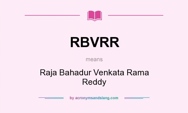 What does RBVRR mean? It stands for Raja Bahadur Venkata Rama Reddy