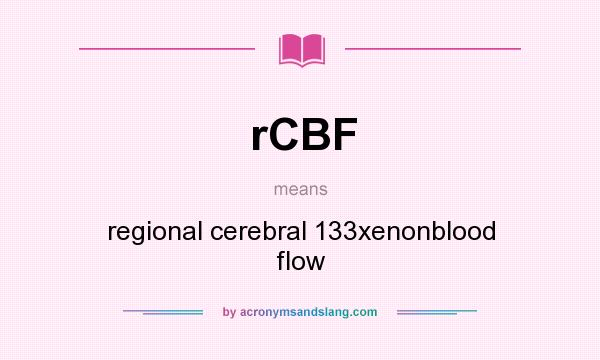 What does rCBF mean? It stands for regional cerebral 133xenonblood flow