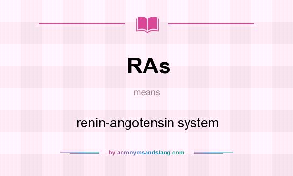 What does RAs mean? It stands for renin-angotensin system
