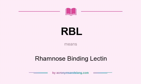 What does RBL mean? It stands for Rhamnose Binding Lectin