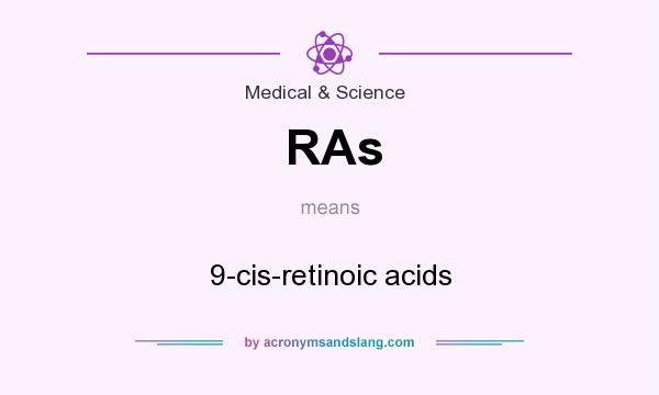 What does RAs mean? It stands for 9-cis-retinoic acids