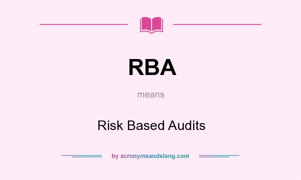 What does RBA mean? It stands for Risk Based Audits