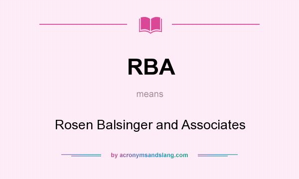 What does RBA mean? It stands for Rosen Balsinger and Associates