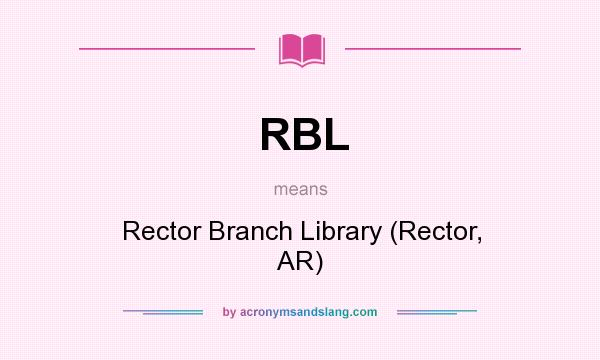 What does RBL mean? It stands for Rector Branch Library (Rector, AR)