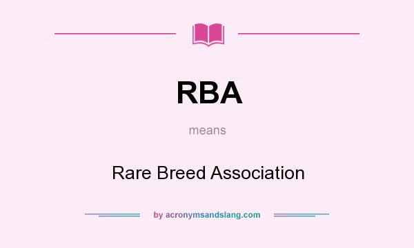 What does RBA mean? It stands for Rare Breed Association