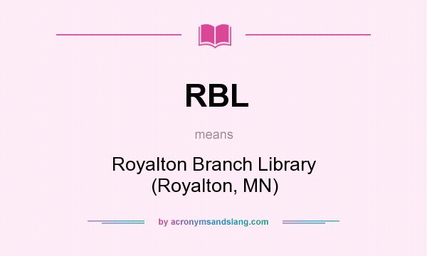 What does RBL mean? It stands for Royalton Branch Library (Royalton, MN)