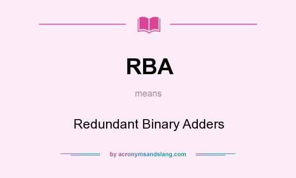 What does RBA mean? It stands for Redundant Binary Adders