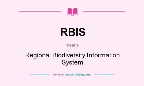 What does RBIS mean? It stands for Regional Biodiversity Information System