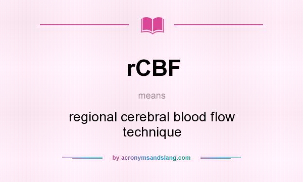 What does rCBF mean? It stands for regional cerebral blood flow technique