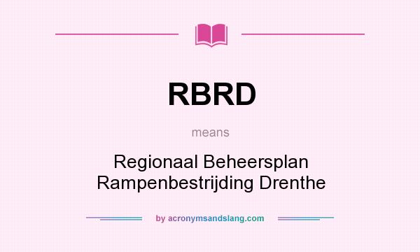 What does RBRD mean? It stands for Regionaal Beheersplan Rampenbestrijding Drenthe