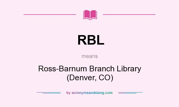 What does RBL mean? It stands for Ross-Barnum Branch Library (Denver, CO)