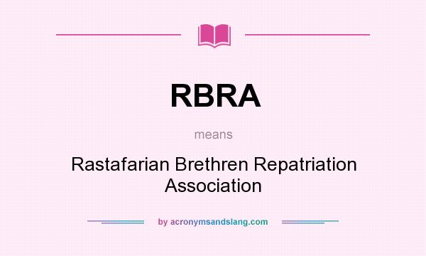 What does RBRA mean? It stands for Rastafarian Brethren Repatriation Association