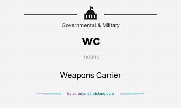 What does wc mean? It stands for Weapons Carrier