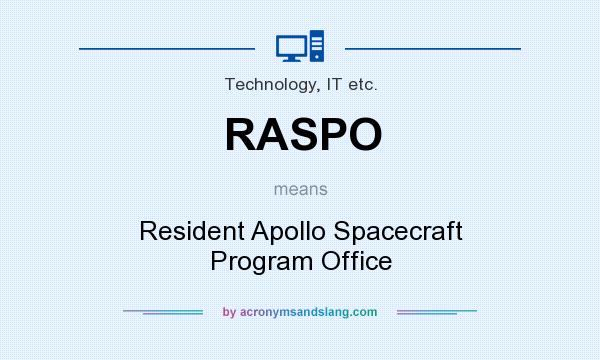 What does RASPO mean? It stands for Resident Apollo Spacecraft Program Office
