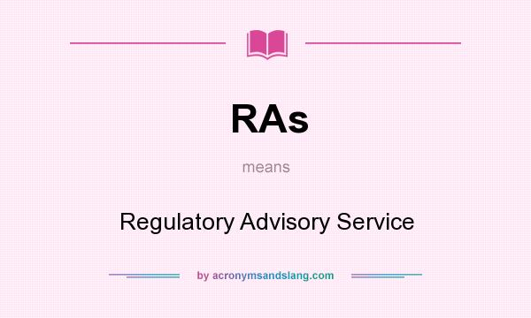 What does RAs mean? It stands for Regulatory Advisory Service