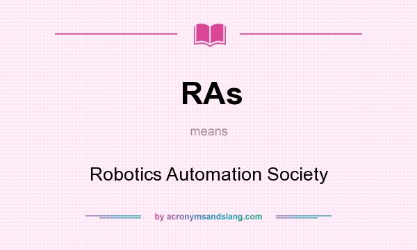 What does RAs mean? It stands for Robotics Automation Society