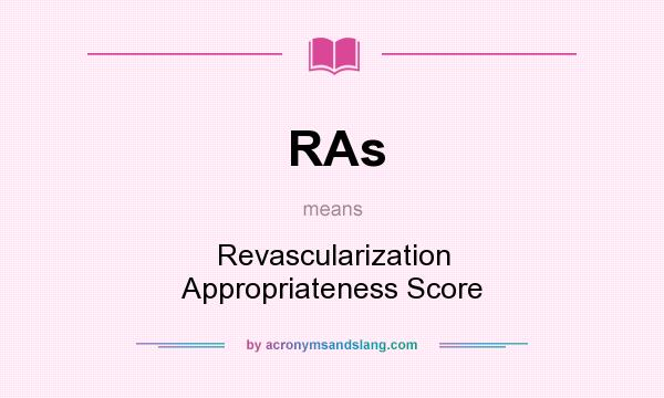 What does RAs mean? It stands for Revascularization Appropriateness Score