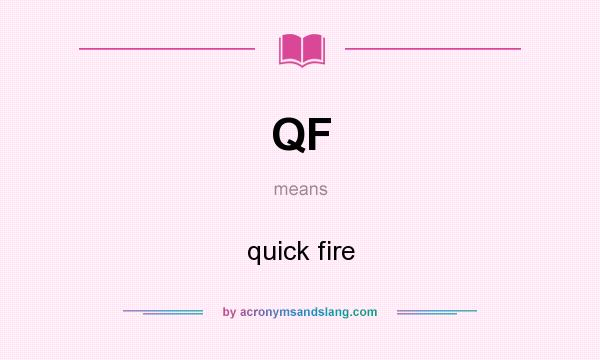 What does QF mean? It stands for quick fire