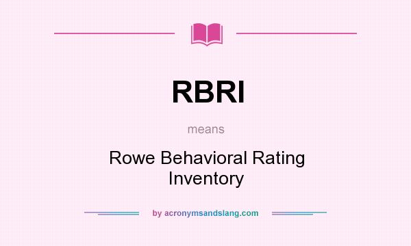 What does RBRI mean? It stands for Rowe Behavioral Rating Inventory