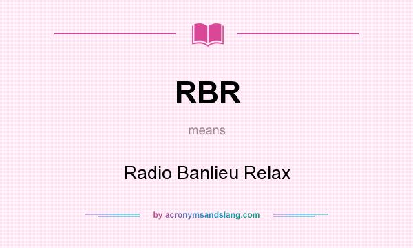 What does RBR mean? It stands for Radio Banlieu Relax