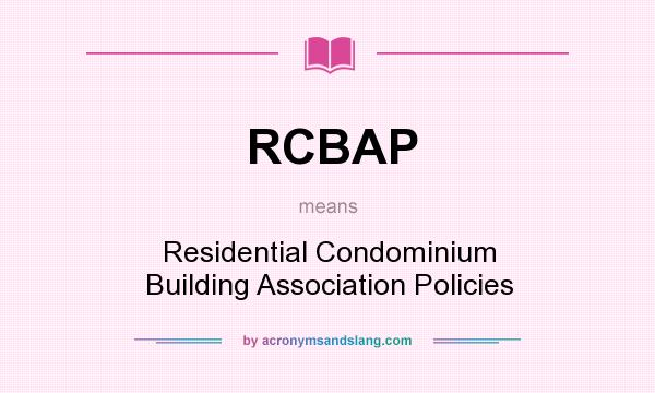 What does RCBAP mean? It stands for Residential Condominium Building Association Policies