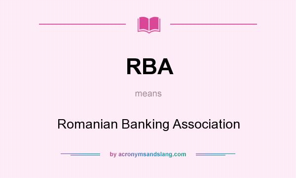 What does RBA mean? It stands for Romanian Banking Association